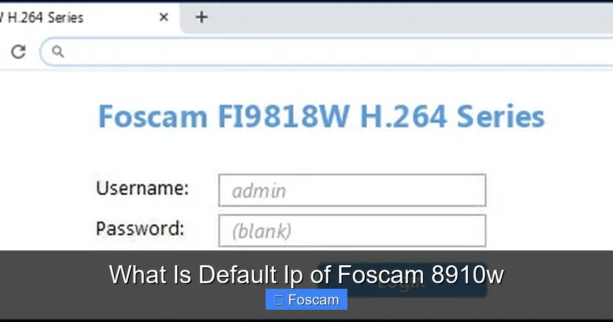 What Is Default Ip of Foscam 8910w