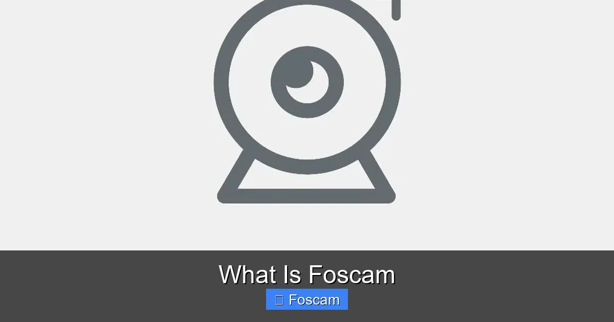 What Is Foscam