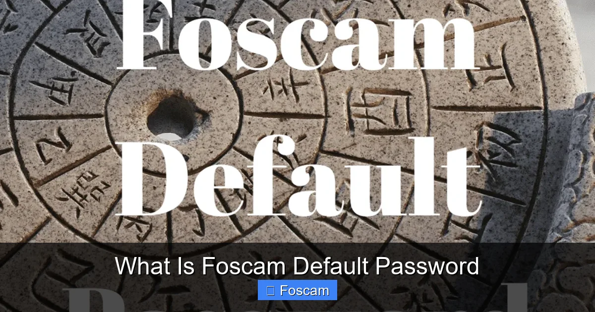 What Is Foscam Default Password