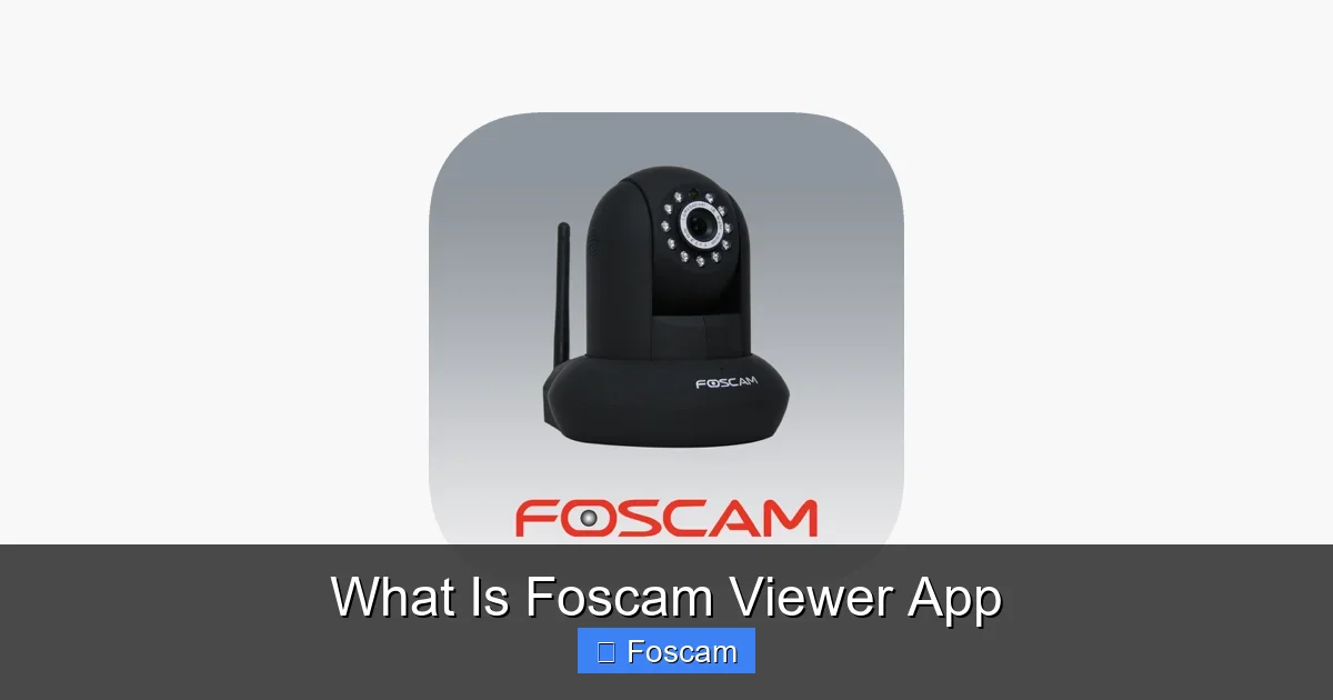 What Is Foscam Viewer App
