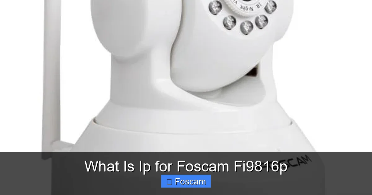 What Is Ip for Foscam Fi9816p