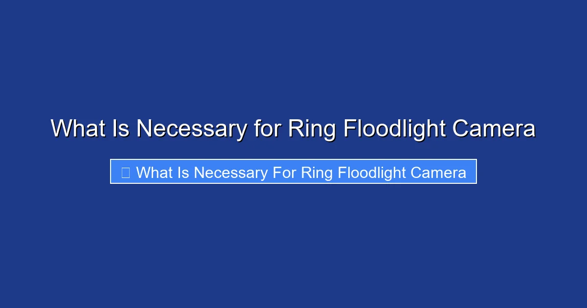 What Is Necessary for Ring Floodlight Camera