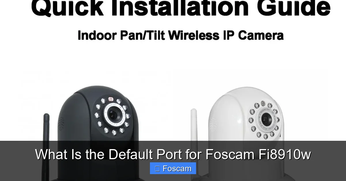 What Is the Default Port for Foscam Fi8910w