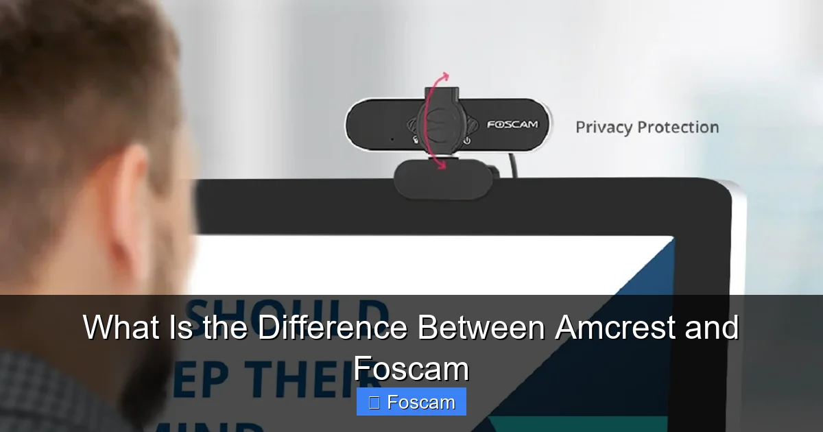 What Is the Difference Between Amcrest and Foscam