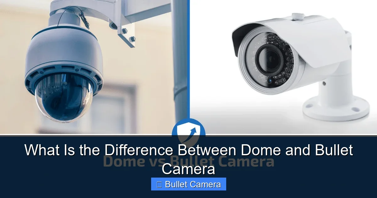 What Is the Difference Between Dome and Bullet Camera
