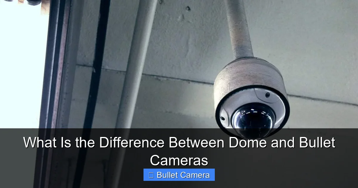 What Is the Difference Between Dome and Bullet Cameras