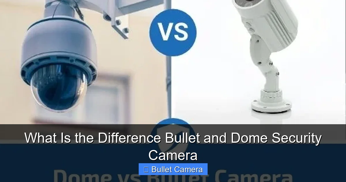What Is the Difference Bullet and Dome Security Camera