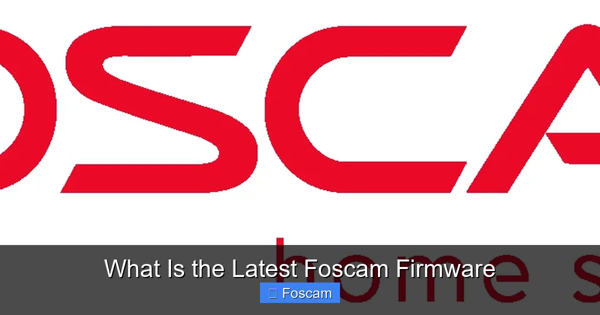 What Is the Latest Foscam Firmware