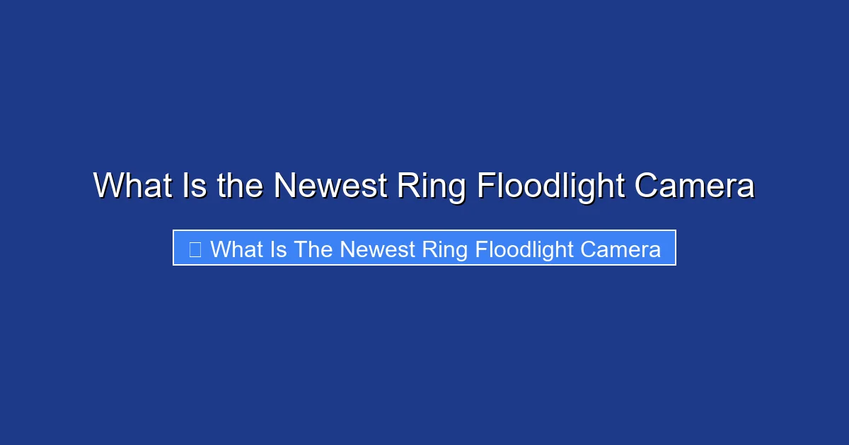 What Is the Newest Ring Floodlight Camera
