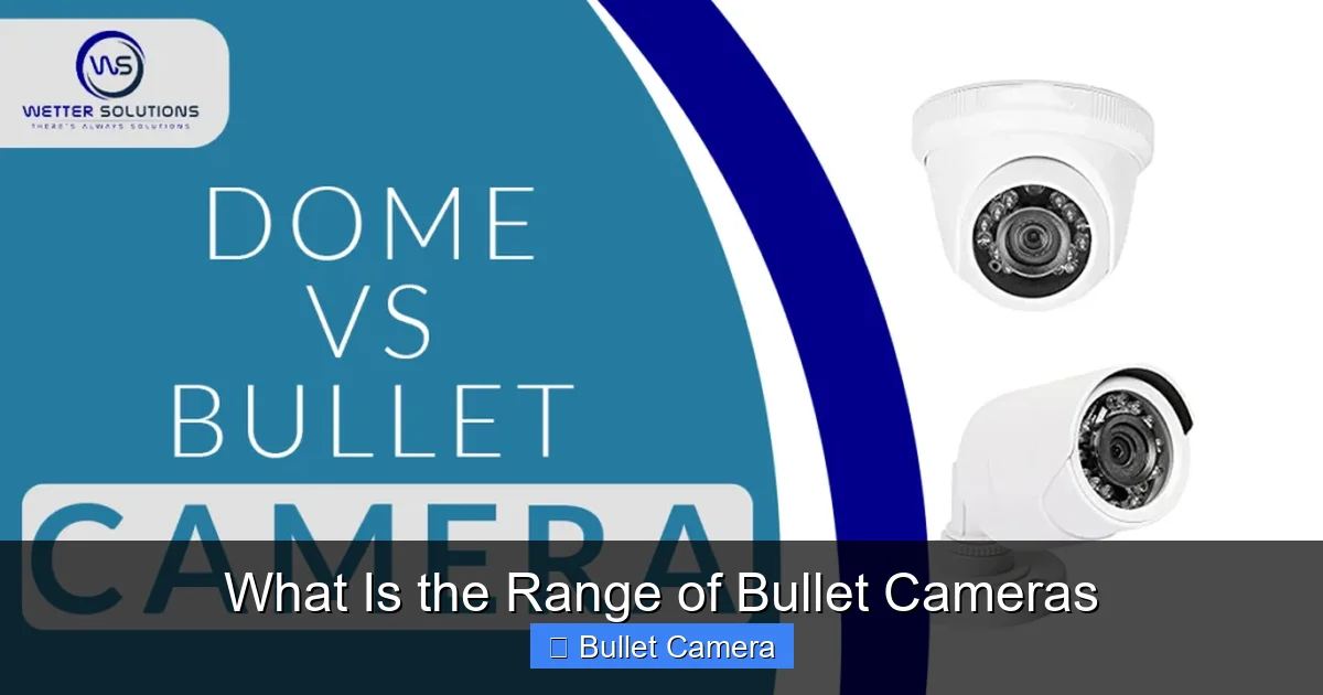 What Is the Range of Bullet Cameras