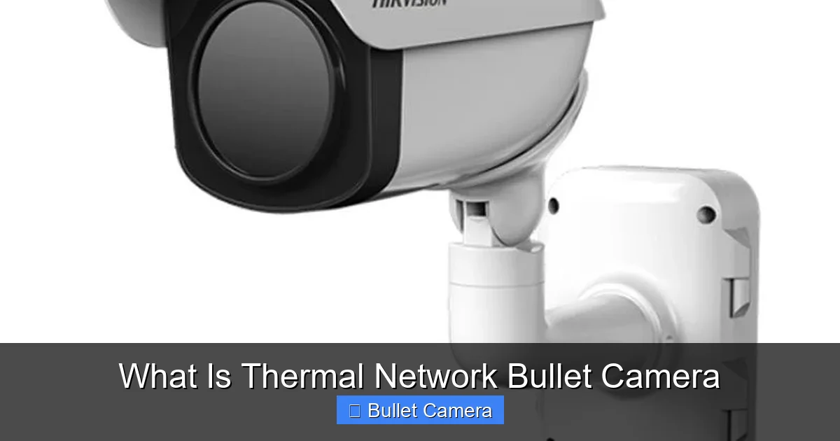What Is Thermal Network Bullet Camera