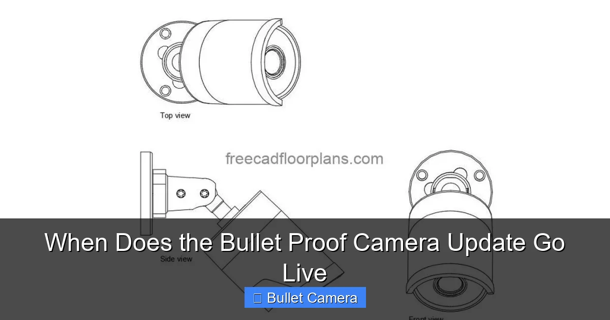 When Does the Bullet Proof Camera Update Go Live