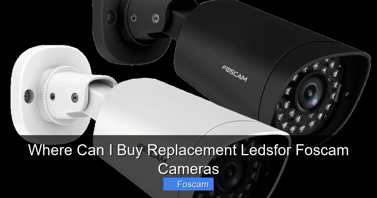 Where Can I Buy Replacement Ledsfor Foscam Cameras