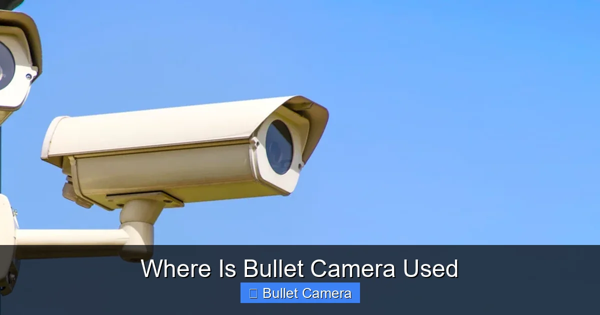 Where Is Bullet Camera Used