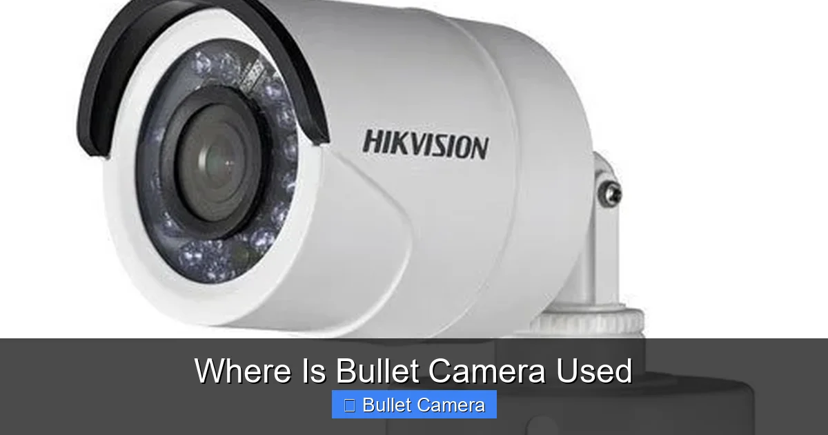 Where Is Bullet Camera Used