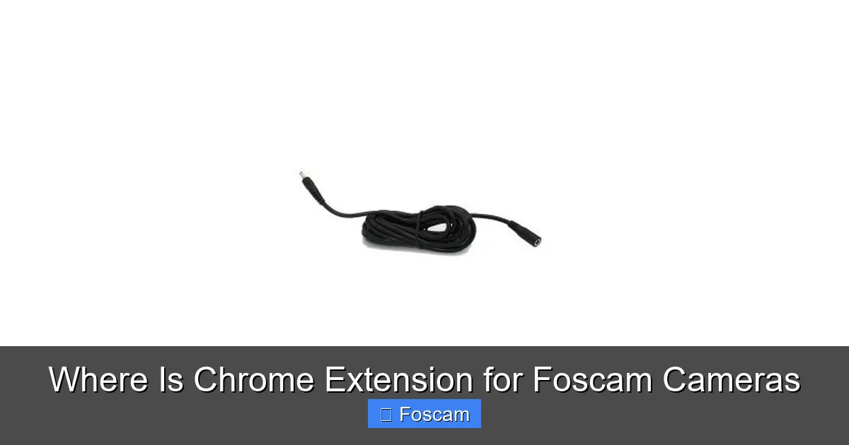 Where Is Chrome Extension for Foscam Cameras