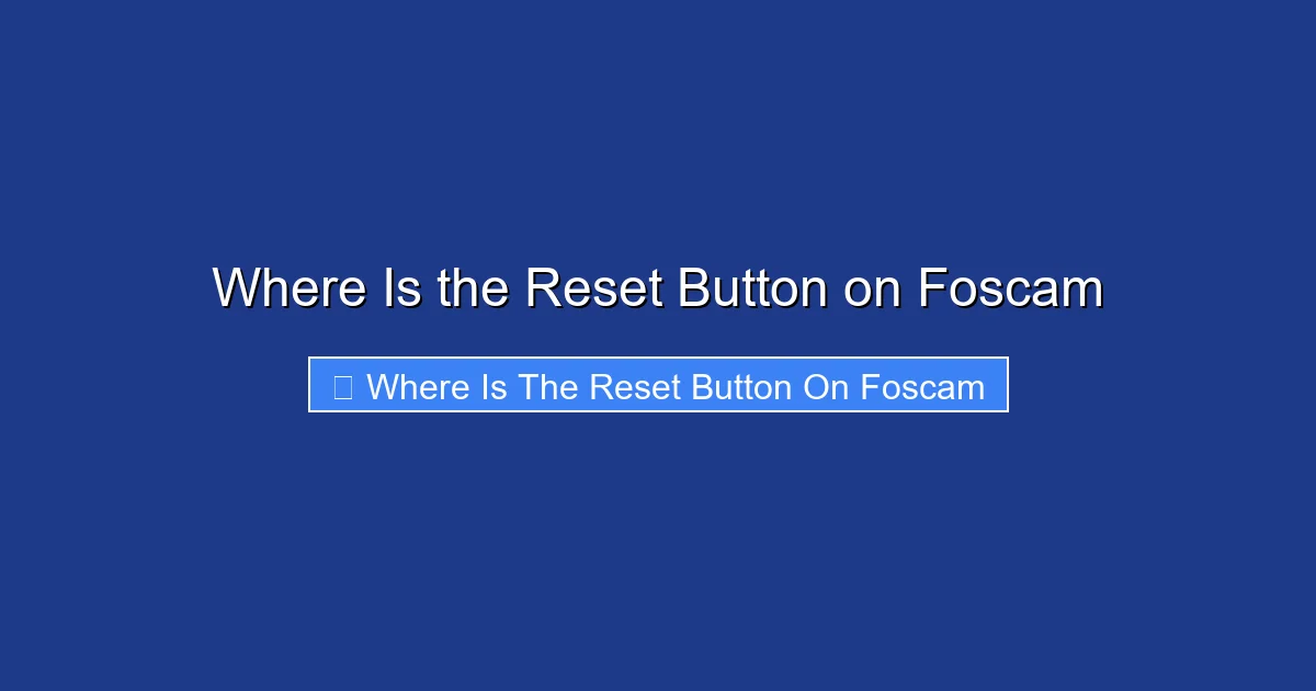 Where Is the Reset Button on Foscam