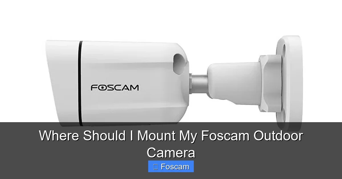 Where Should I Mount My Foscam Outdoor Camera