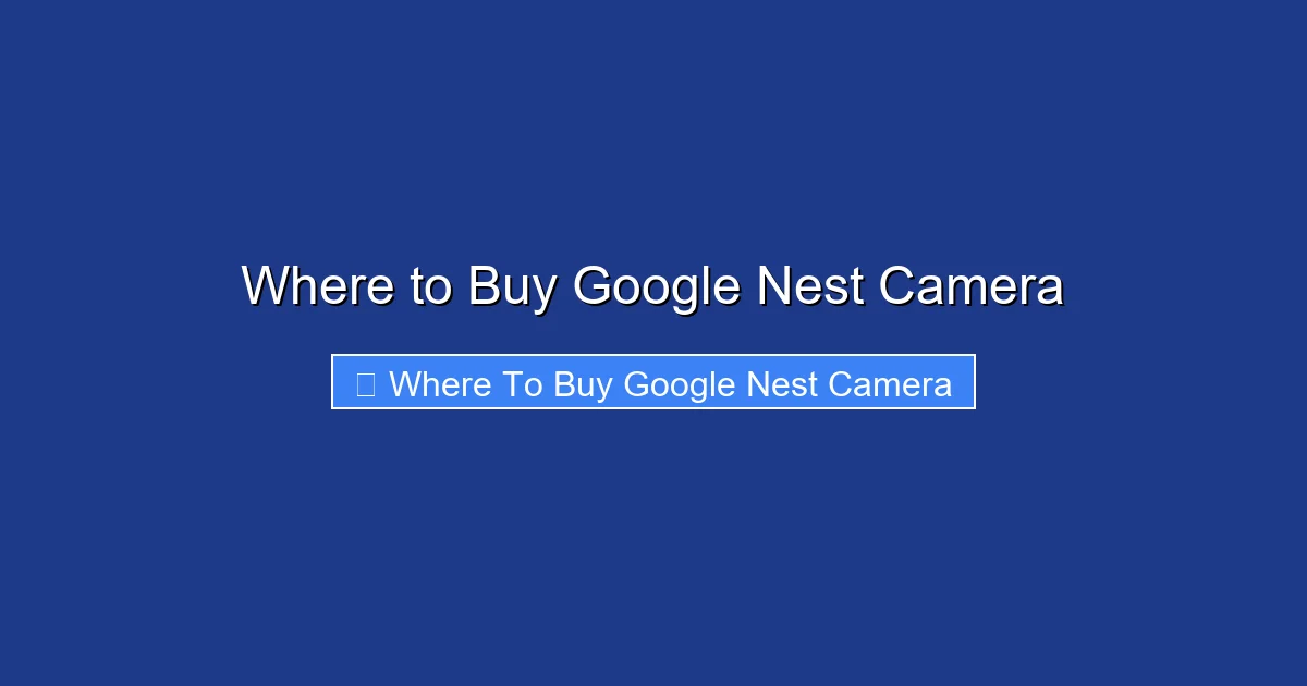 Where to Buy Google Nest Camera