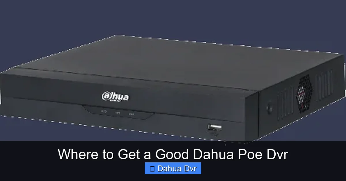 Where to Get a Good Dahua Poe Dvr