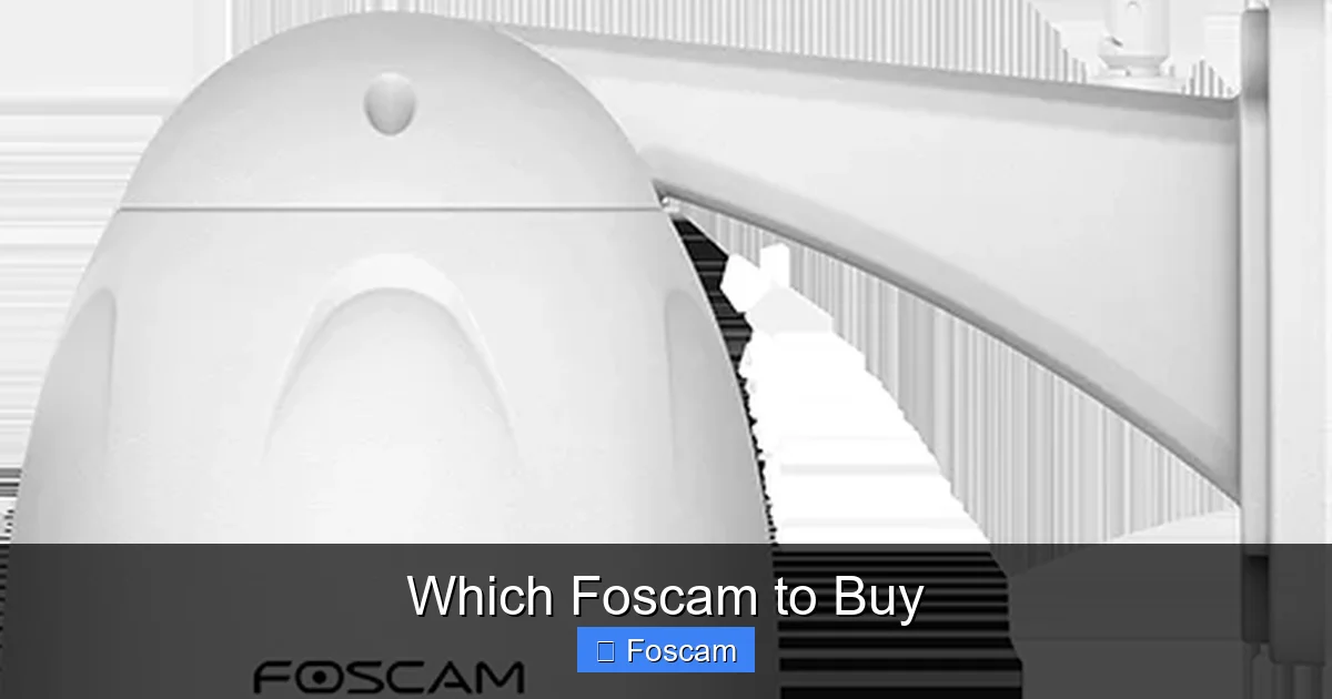 Which Foscam to Buy