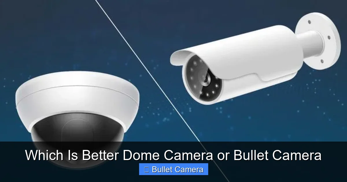 Which Is Better Dome Camera or Bullet Camera