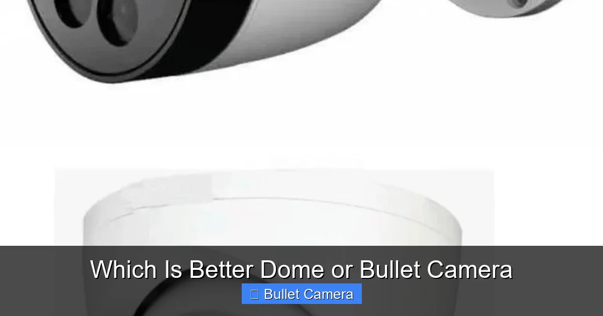 Which Is Better Dome or Bullet Camera