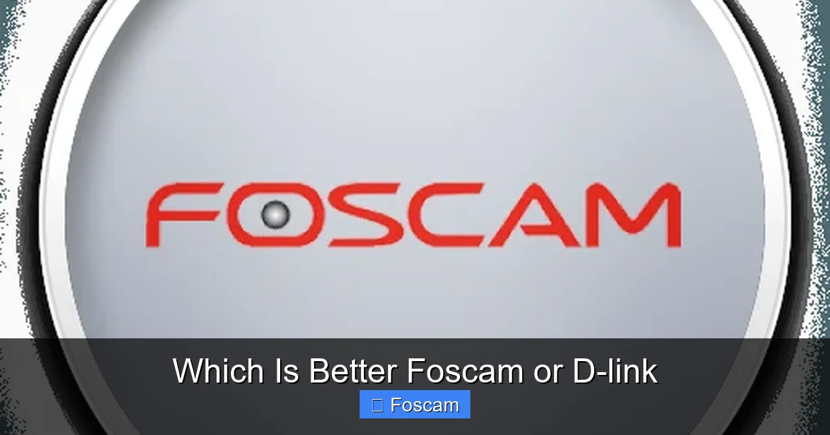 Which Is Better Foscam or D-link