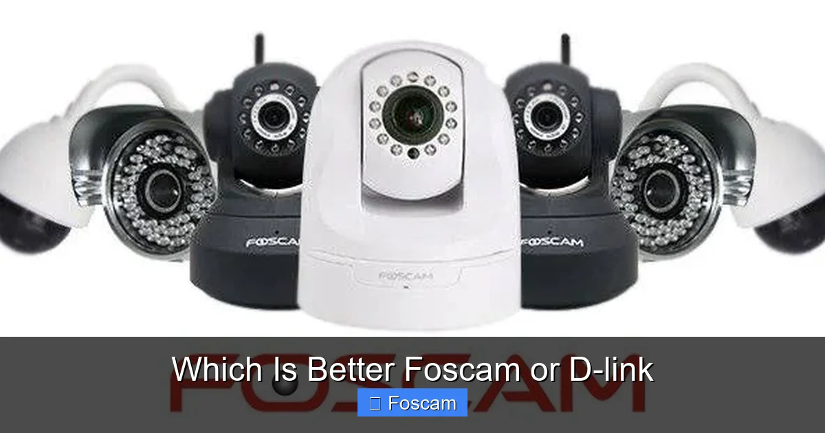 Which Is Better Foscam or D-link