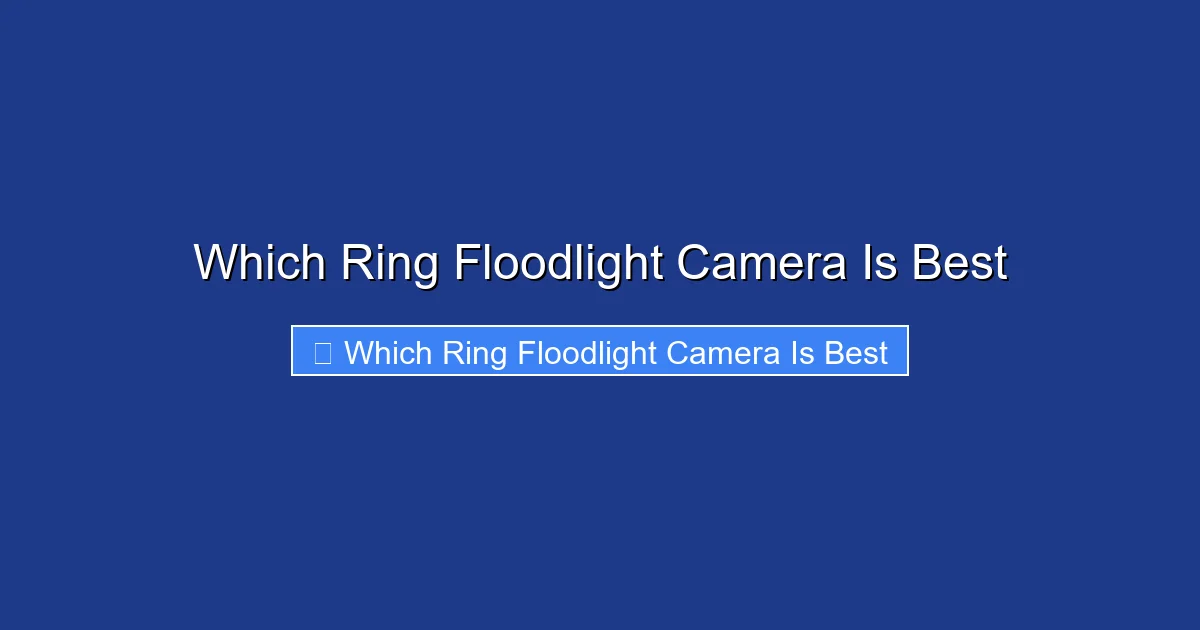 Which Ring Floodlight Camera Is Best