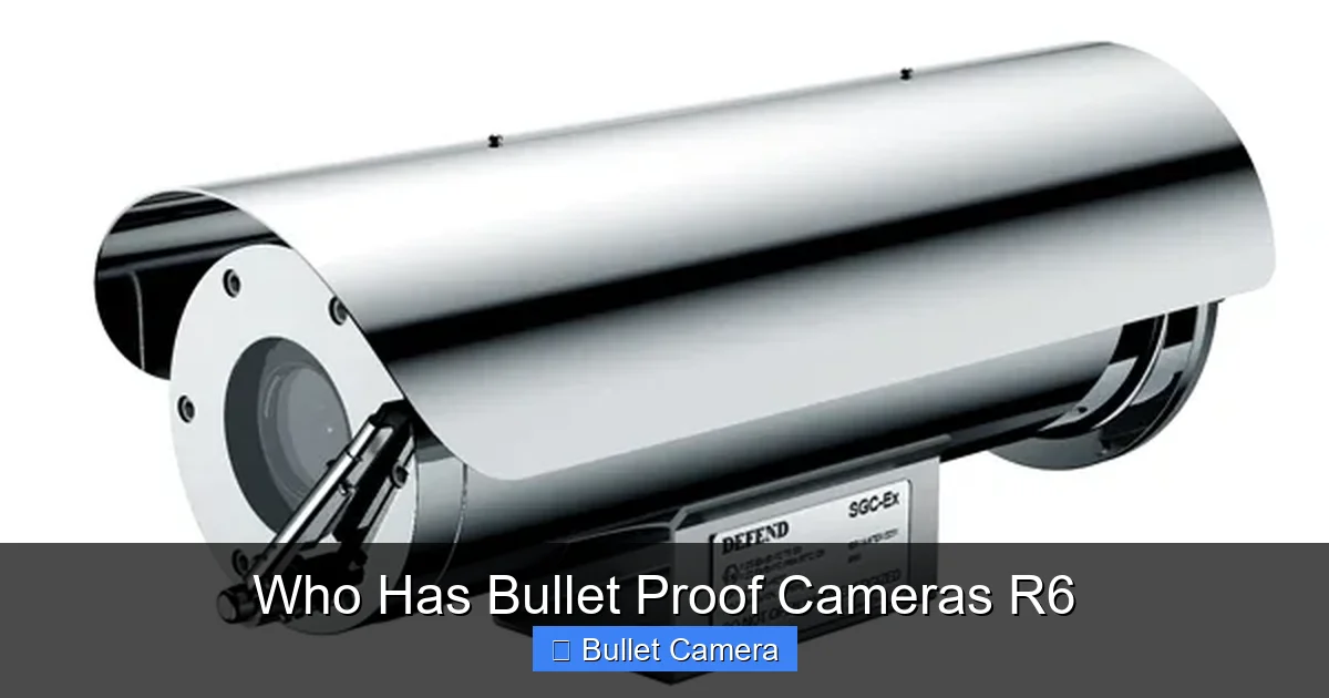 Who Has Bullet Proof Cameras R6