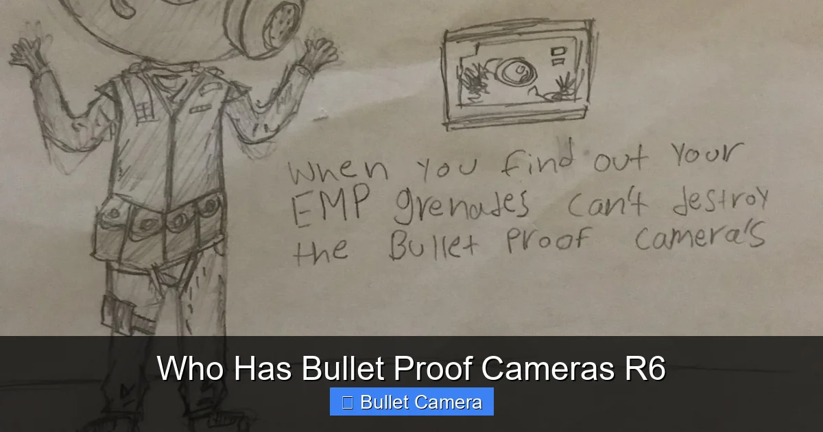 Who Has Bullet Proof Cameras R6