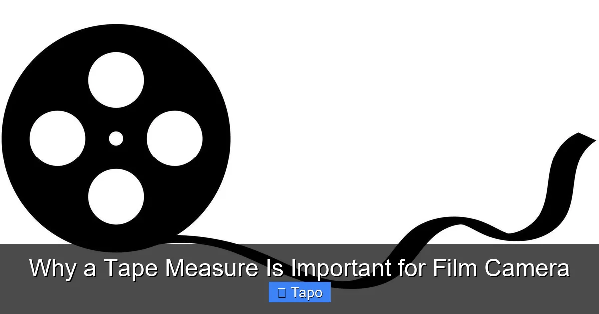 Why a Tape Measure Is Important for Film Camera