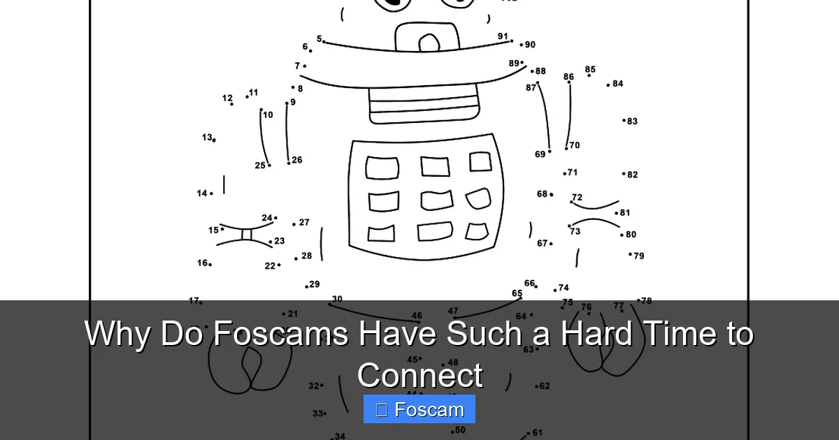 Why Do Foscams Have Such a Hard Time to Connect