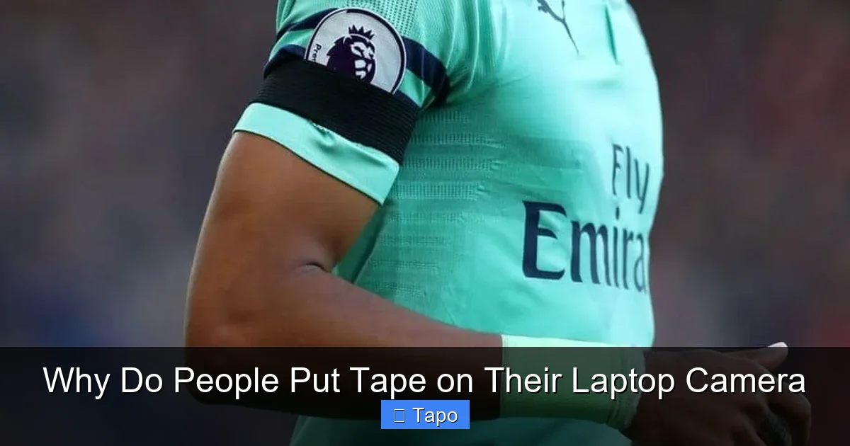 Why Do People Put Tape on Their Laptop Camera