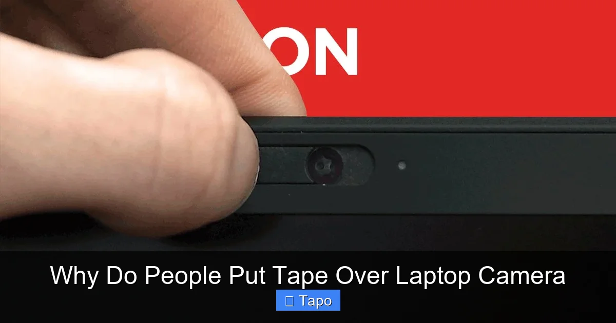 Why Do People Put Tape Over Laptop Camera