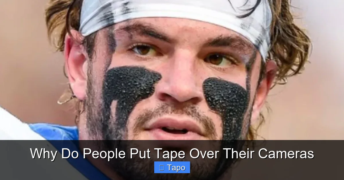 Why Do People Put Tape Over Their Cameras