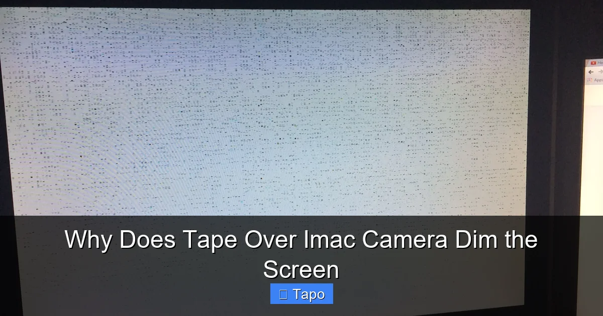 Why Does Tape Over Imac Camera Dim the Screen