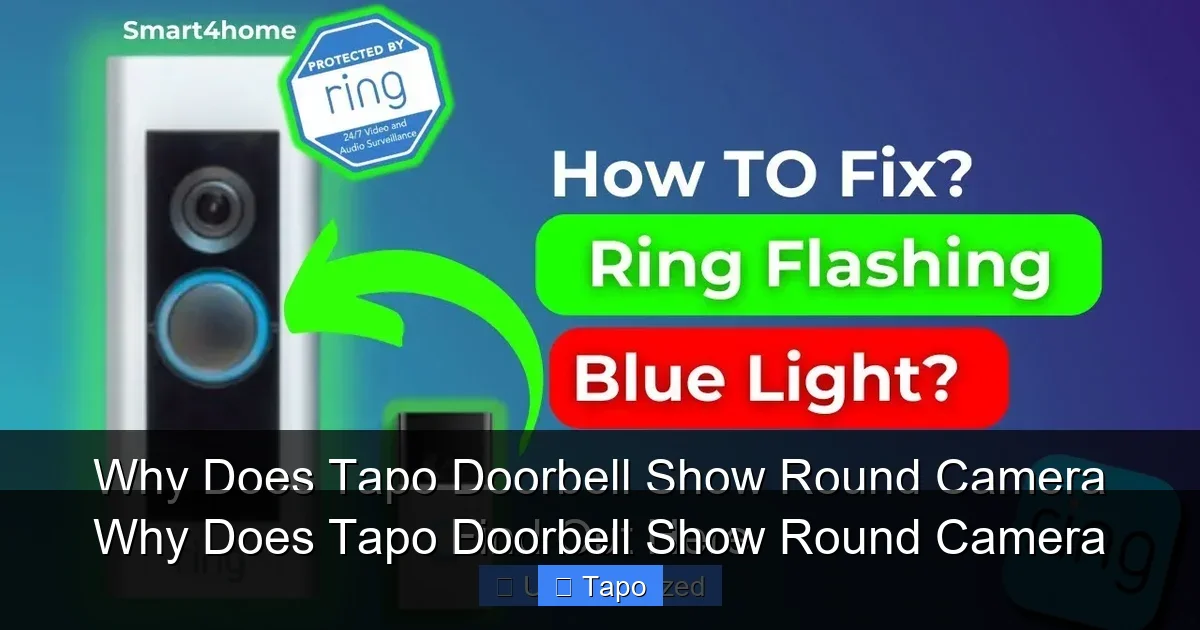 Why Does Tapo Doorbell Show Round Camera