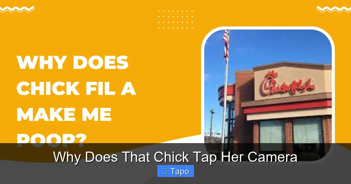 Why Does That Chick Tap Her Camera