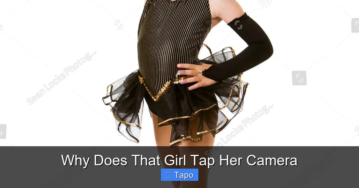 Why Does That Girl Tap Her Camera