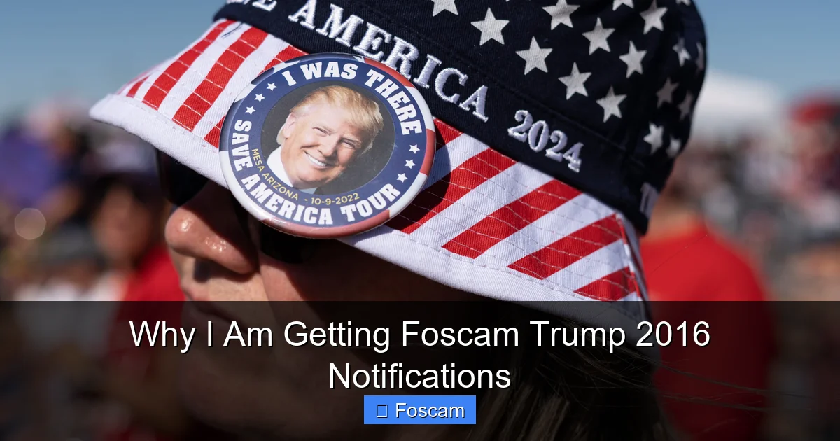Why I Am Getting Foscam Trump 2016 Notifications