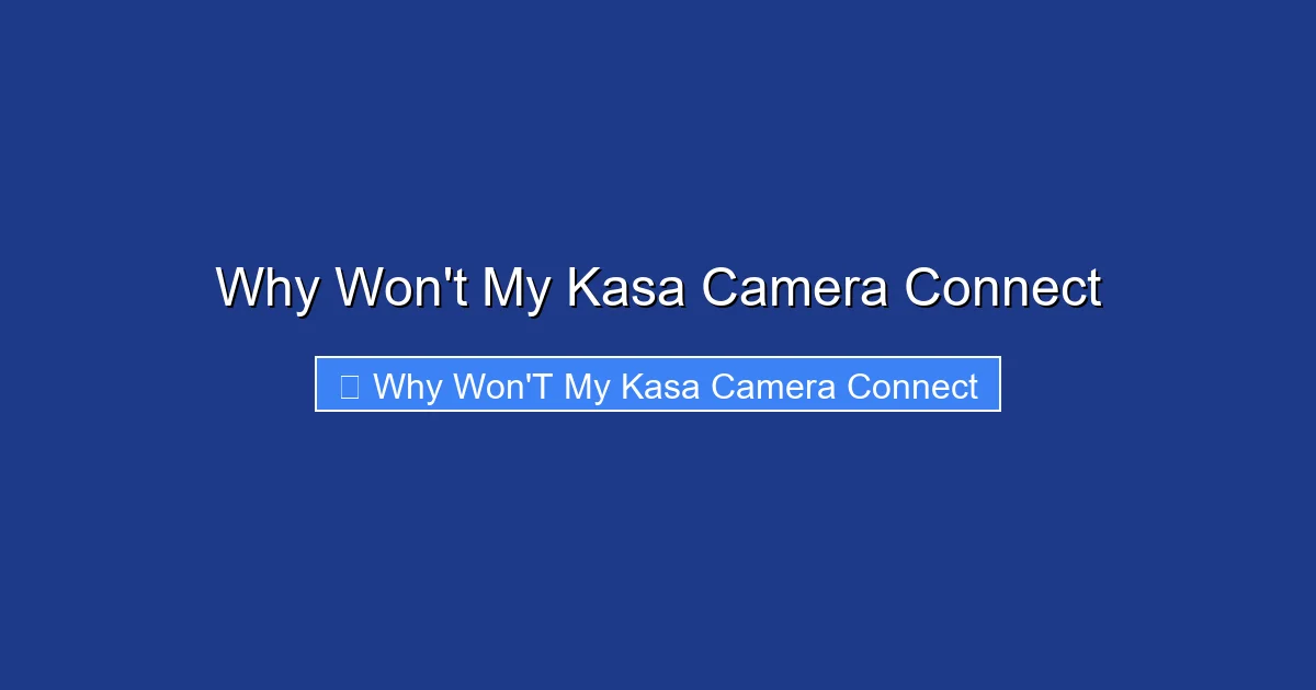 Why Won't My Kasa Camera Connect