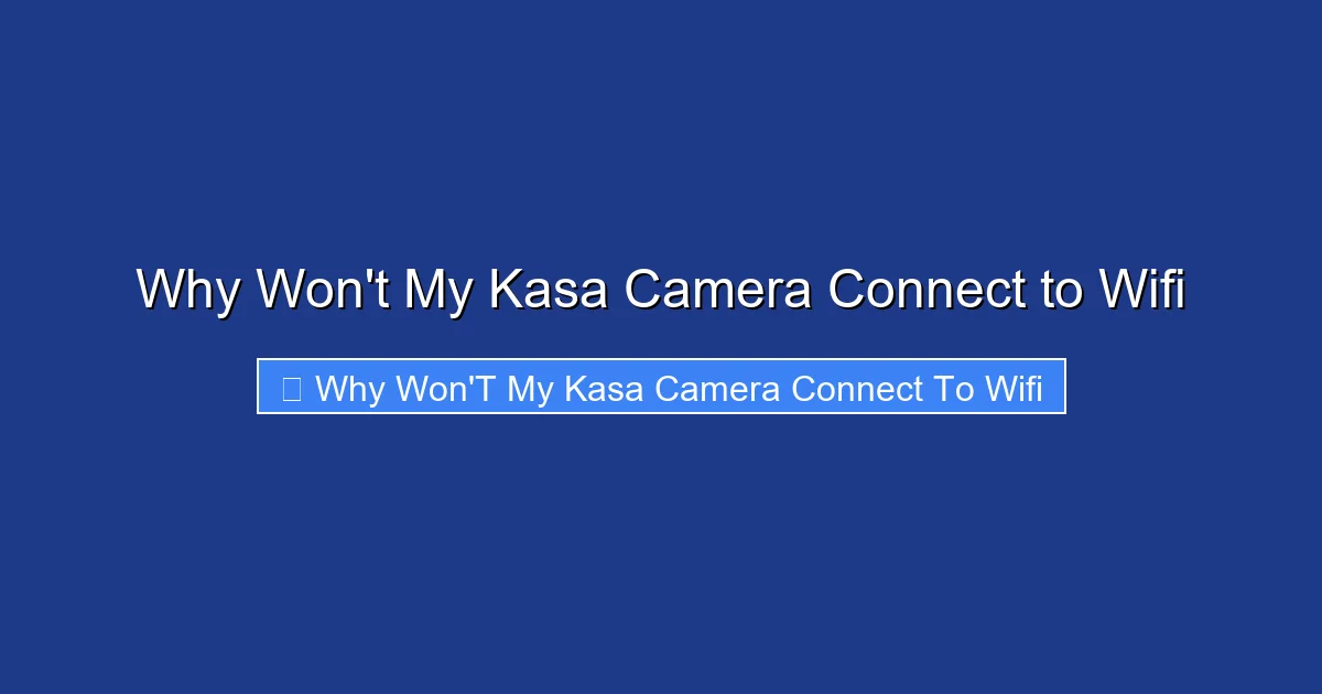 Why Won't My Kasa Camera Connect to Wifi