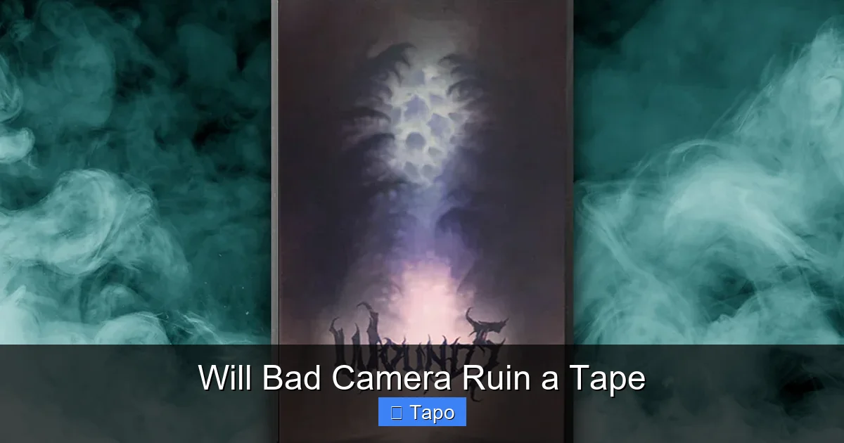 Will Bad Camera Ruin a Tape