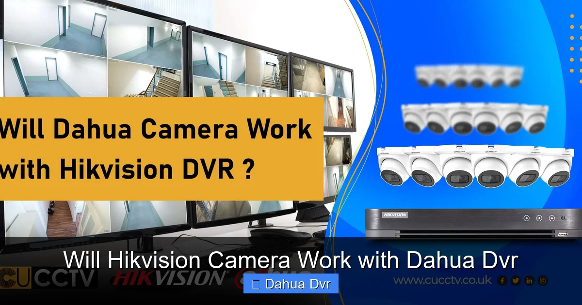 Will Hikvision Camera Work with Dahua Dvr