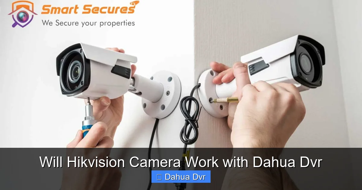 Will Hikvision Camera Work with Dahua Dvr