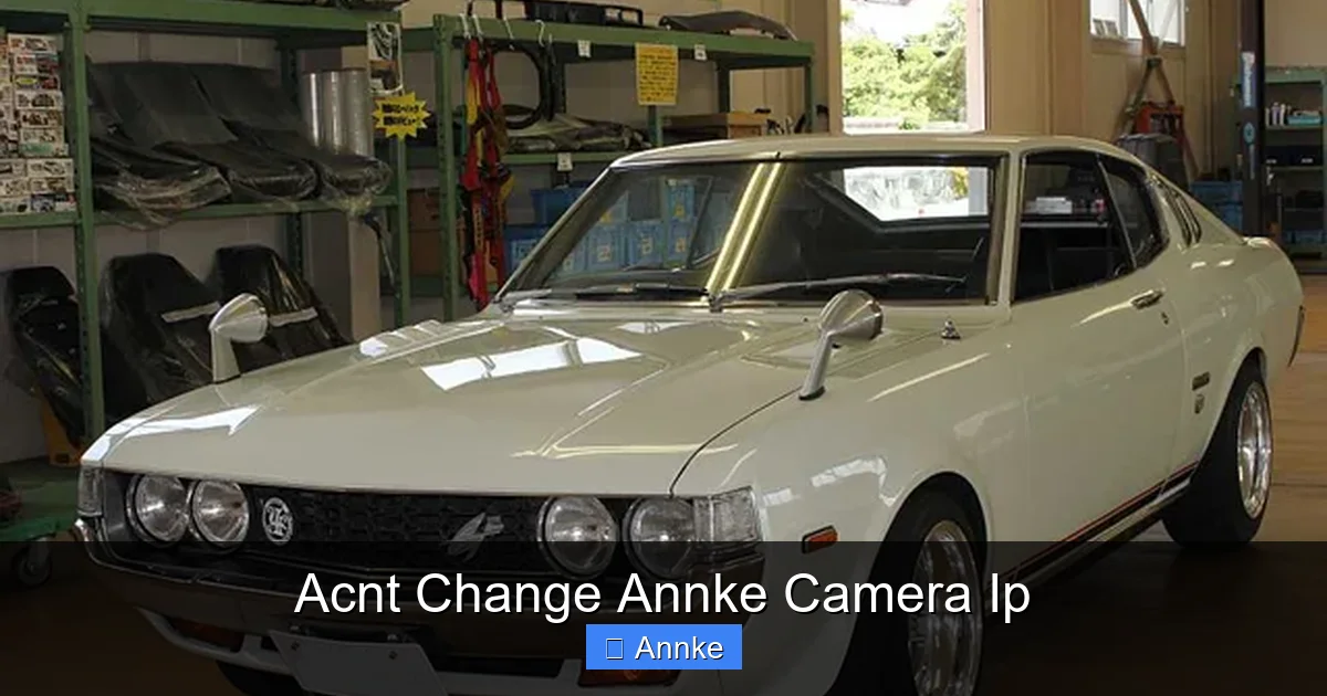 Acnt Change Annke Camera Ip