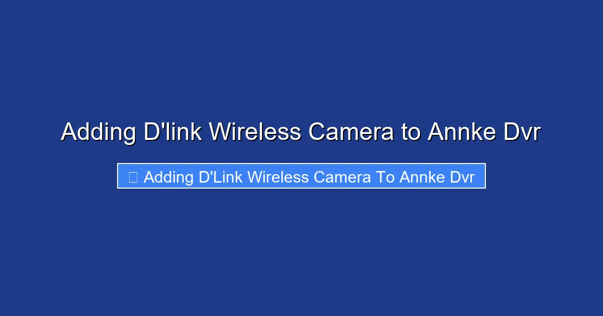 Adding D'link Wireless Camera to Annke Dvr
