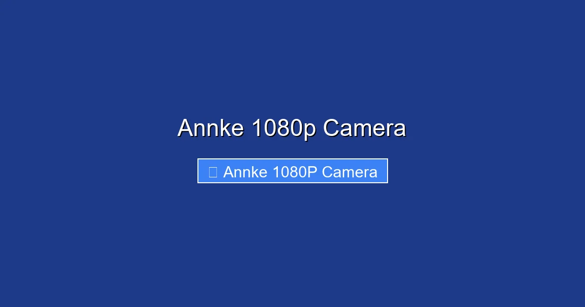 Annke 1080p Camera